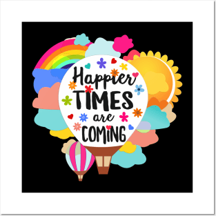 Happier Times are Coming positive quote Posters and Art